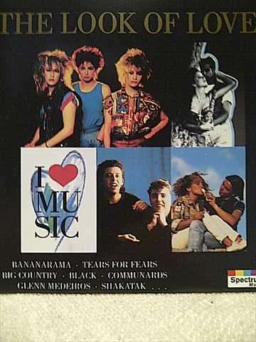 I LOVE MUSIC, THE LOOK OF LOVE, VARIOUS (BANANARAMA, TEARS FOR FEARS, BIG COUNTRY, COMMUNARDS ETC)