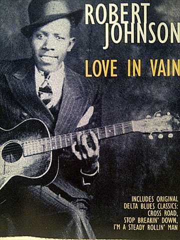 Robert Johnson : Love in Vain