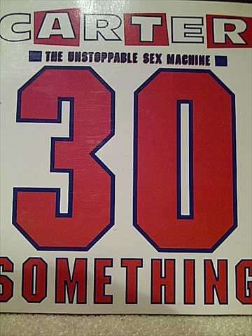 Carter U.S.M. 30 Something : Carter The Unstoppable Sex Machine : CD