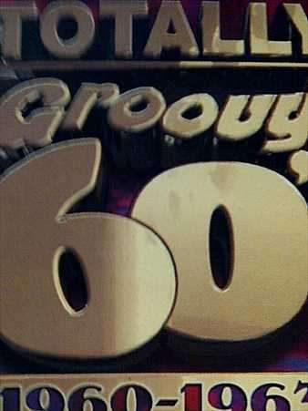 Totally Groovy 60s : 1960 - 1963 and 1963 to 1966 Various Artists : 2 CDs (CD FOR SALE)