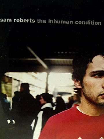 Sam Roberts : The Inhuman Condition  : CD