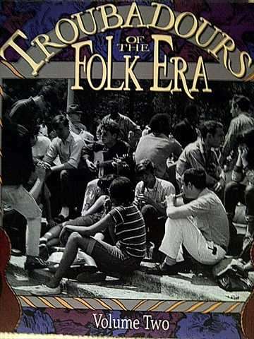 Troubadours of the Folk Era : Volume Two (CD FOR SALE)