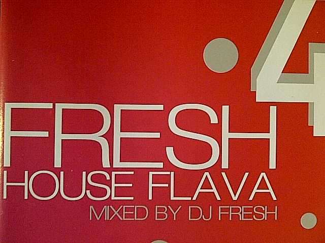 Fresh House Flava : Mixed by DJ Fresh : Volume 4