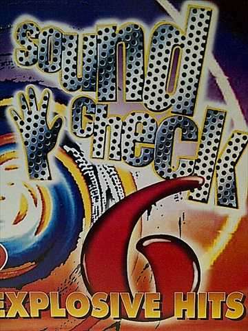 Sound Check 6 : 19 Explosive Hits  (CD FOR SALE)