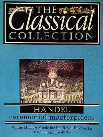 HANDEL: CEREMONIAL MASTERPIECES - THE MASTERPIECES - THE CLASSICS COLLECTION VOL 6 : CD