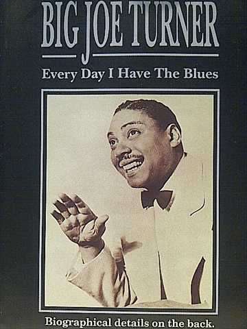 Big Joe Turner : Every Day I Have the Blues