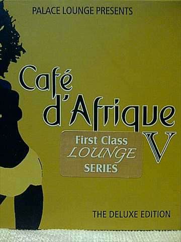 Caf d Afriquw : First Class Lounge Series : The Deluxe Edition : CD