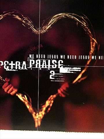 Petra Praise 2 : We Need Jesus