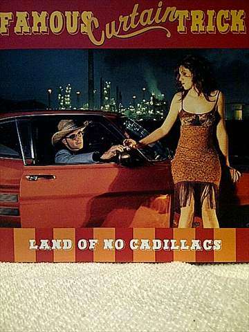 Famous Curtain Trick:Land of No Cadillacs : CD