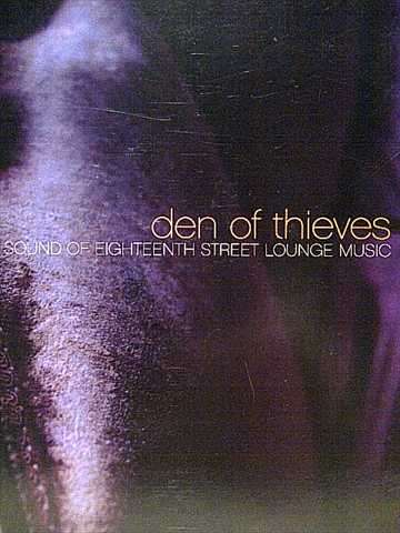 den of Thieves: The Sound of Eighteenth Street Lounge Music: Various : CD