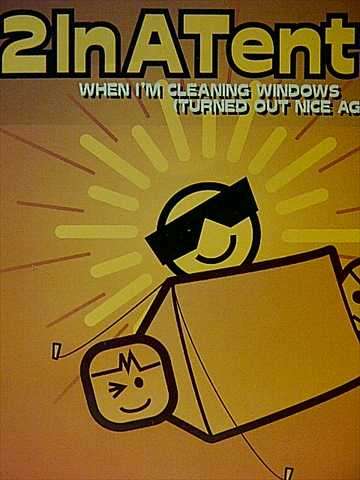 2 In a Tent : When Im Cleaing Windows Turned out nice again Single : CD