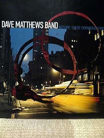 Dave Matthews Band : Before these crowded streets : CD