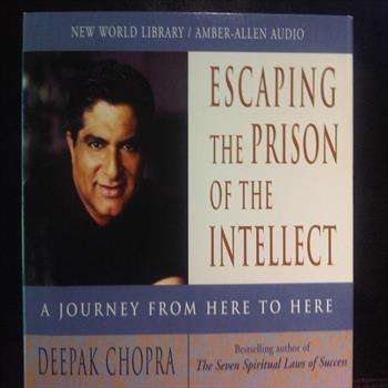 Deepak Chopra : Escaping the Prison of the Intellect : CD
