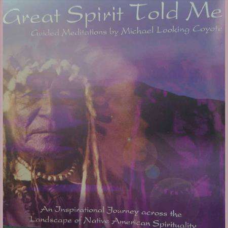 Michael Looking Coyote:Great Spirit Told Me : Native American : CD