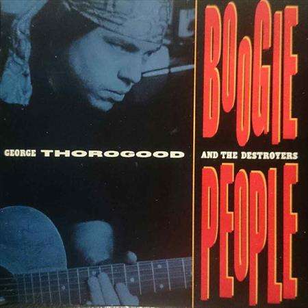 George Thorogood and the Destroyers:Boogie People : CD