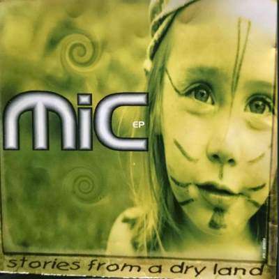 MIC : Stories from a Dry Land EP : CD