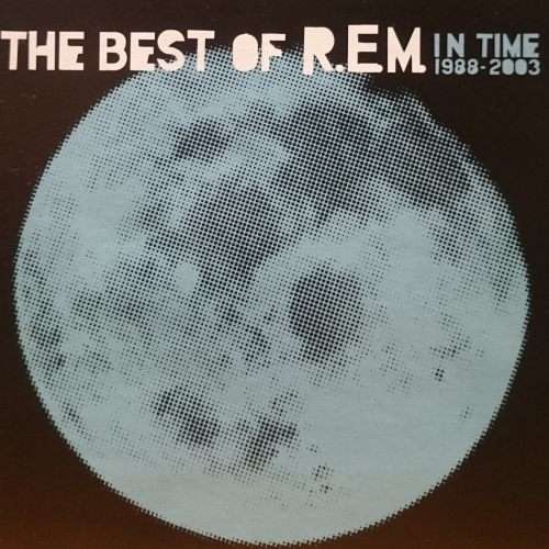 REM: R.E.M. : In Time : The Best of  : 1988 -2003 : CD