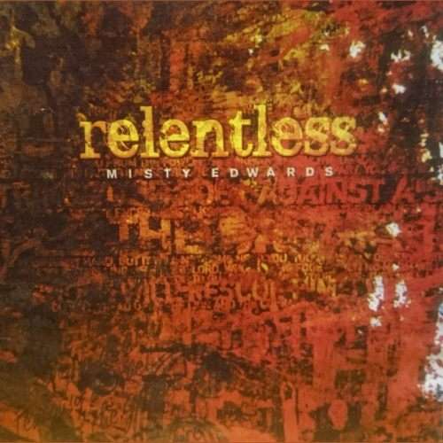 Misty Edwards : Relentless (CD FOR SALE)
