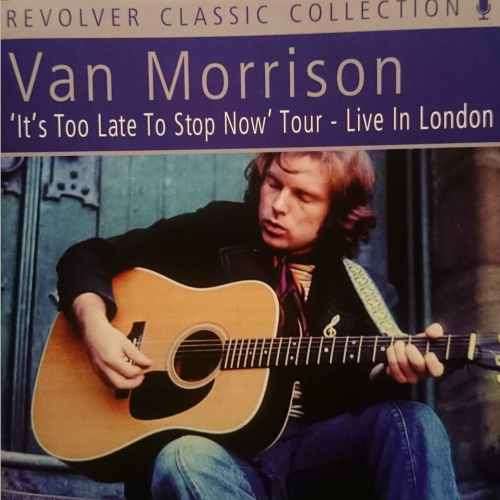 Van Morrison: Its Too late to stop now : Tour Live in London : CD