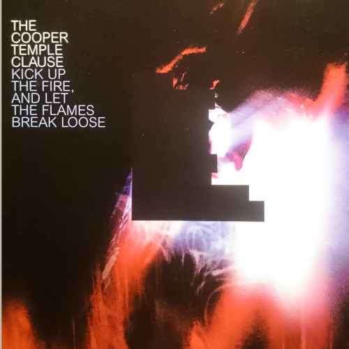 The Cooper Temple Cause : Kick up the fire and let the flames break loose (CD FOR SALE)