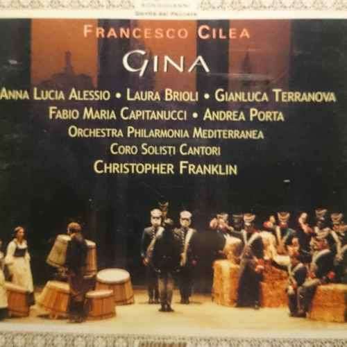 Francesco Cilea : Gina : Alessio Briolli Terranova Capitanucci Porta Franklin : 2 CD Set