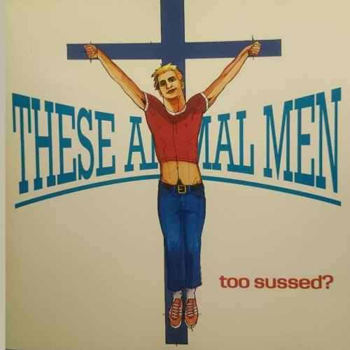 These Animal Men: Too Sussed : CD
