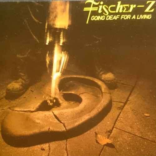 Fischer-Z : Going Deaf for a living : Fischer Z (CD FOR SALE)
