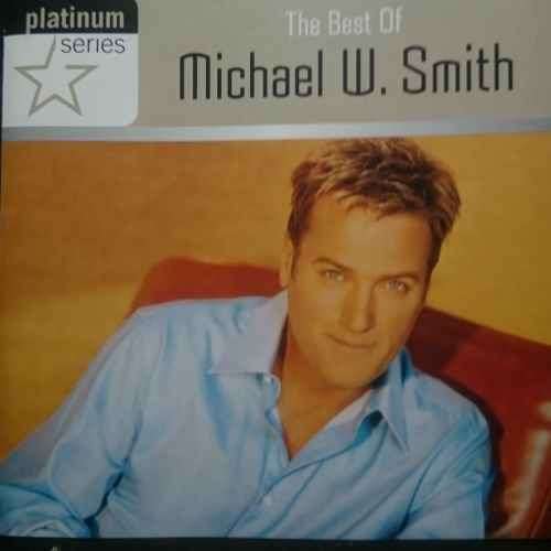 Michael W Smith : The Best of : Platinum Series : CD