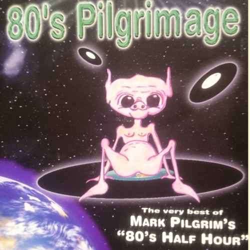 Mark Pilgrim : The very best of Mark Pilgrim : Eighties 80s Pilgrimage : various Artists CD