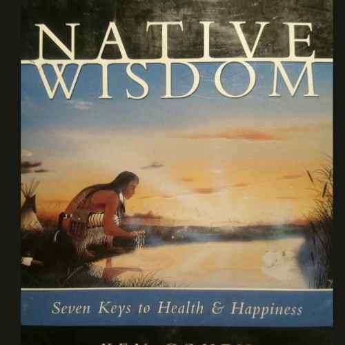 Native Wisdom : Seven Keys to Health and Happiness  Ken Cohen : CD