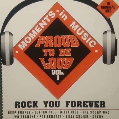 Proud to be Loud Volume 1 : Rock you forever : CD