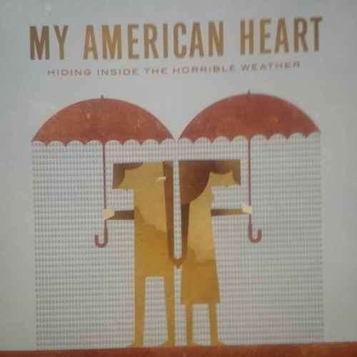 My American Heart : Hiding Inside the Horrible Weather : CD