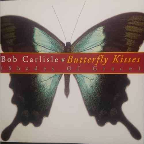 Bob Carlisle : Butterfly Kisses (Shades of Grace) : CD
