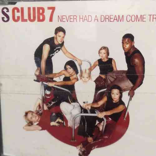 S Club 7 : Never had a Dream Come True : CD