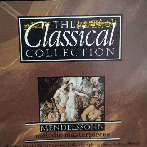The Classical Collection : Mendelssohn : Melodie Masterpieces : CD