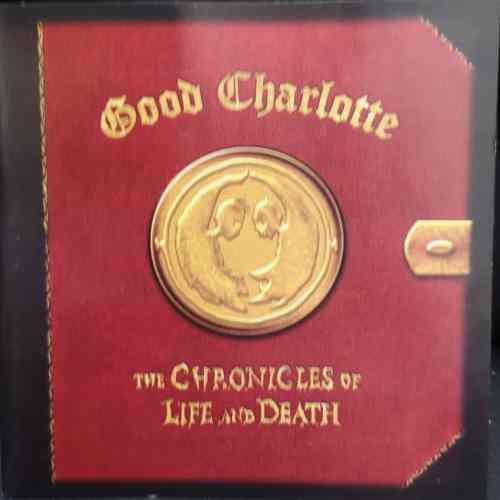 Good Charlotte : The Chronicles of life and death : CD