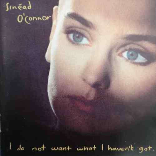 Sinead O Connor : I do not want what I havent got : CD
