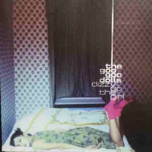 The Goo goo Dolls : Dizzy up the Girl : CD