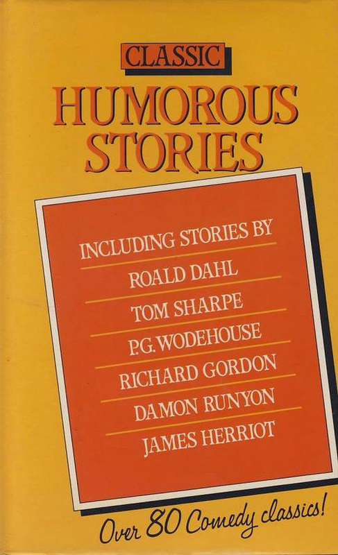 Humorous Stories : Over 80 Comedy Classics : Roald Dahl Tom Sharpe Wodehouse ect.