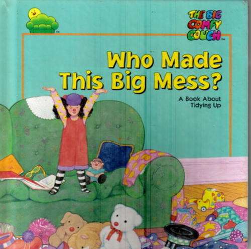 Who Made This Big Mess ? : A book about tidying up by Andrew Gutelle