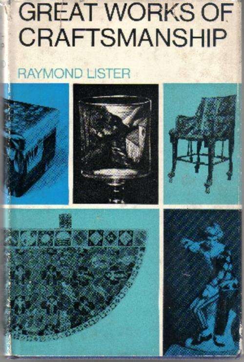 Great Works of Craftsmanship by Raymond Lister