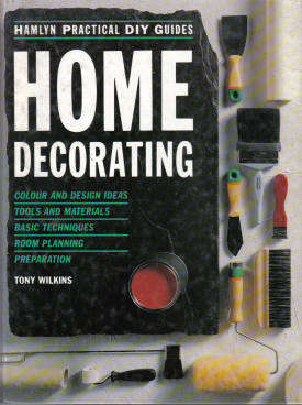 Hamlyn Practical DIY Guides HOME DECORATING by Tony Wilkins