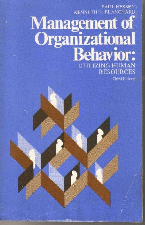 Management of Organizational Behavior by Paul Hersey & Kenneth H Blanchard