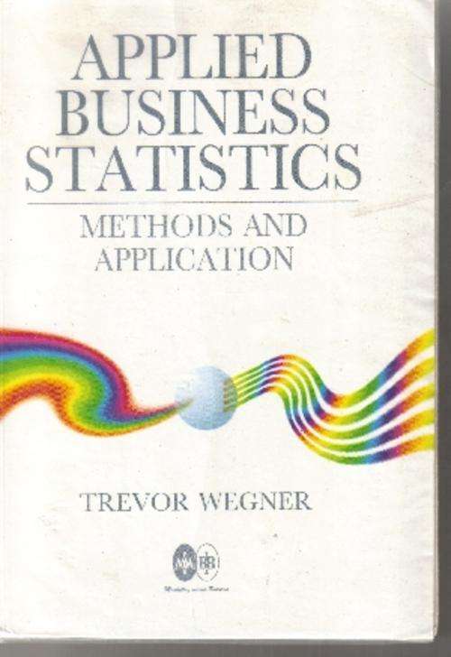 Applied Business Statistics by Trevor Wegner