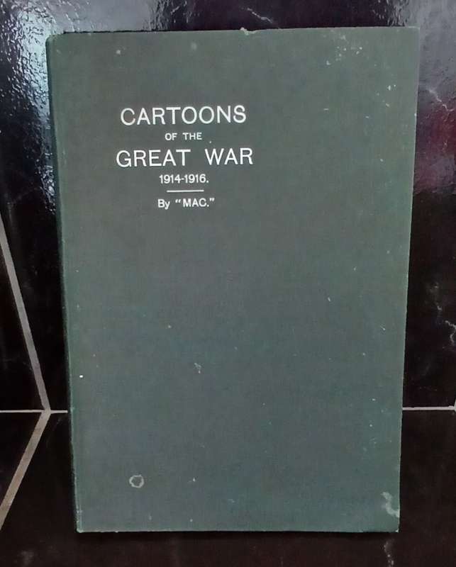 CARTOONS OF THE GREAT WAR 1914 - 1916 SIGNED BY AUTHOR Herbert Wood McKinney " MAC"