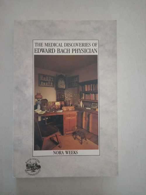 The Medical Discoveries of Edward Bach Physician , Nora Weeks 9780852070017