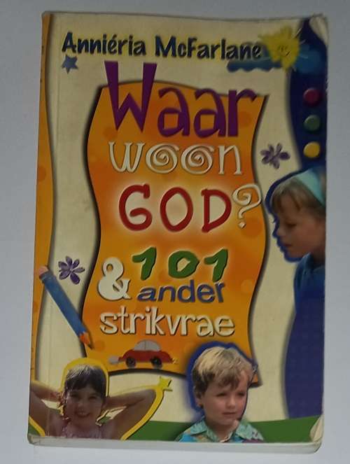 Waar woon God? & 101 ander strikvrae McFarlane, Anniéria 9781868297993
