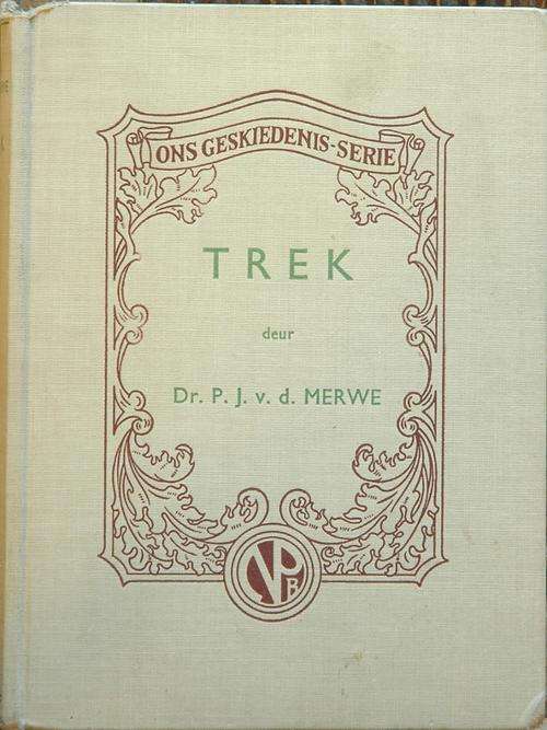 Ons Geskiedenis Series - TREK deur Dr P.J. v.d. Merwe