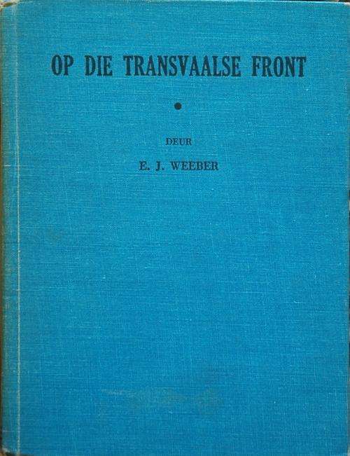 Op die Transvaalse Front - E.J. Weeber