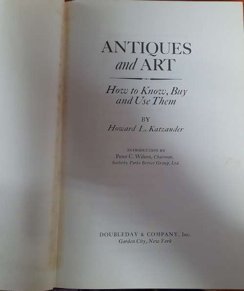 Antiques and Art, How to know, buy and use by Howard L. Katzander Vintage Book